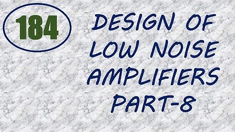 MIC&RFSD | Lecture-184 | Design of Low Noise Amplifiers Part-8