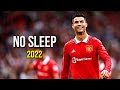 Cristiano Ronaldo 2022 ❯ No Sleep | Skills &amp; Goals | HD