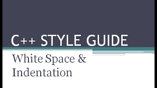 C++ Style Guide - White Space & Indentation