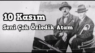 10 Kasım - Seni Çok Özledik Atam