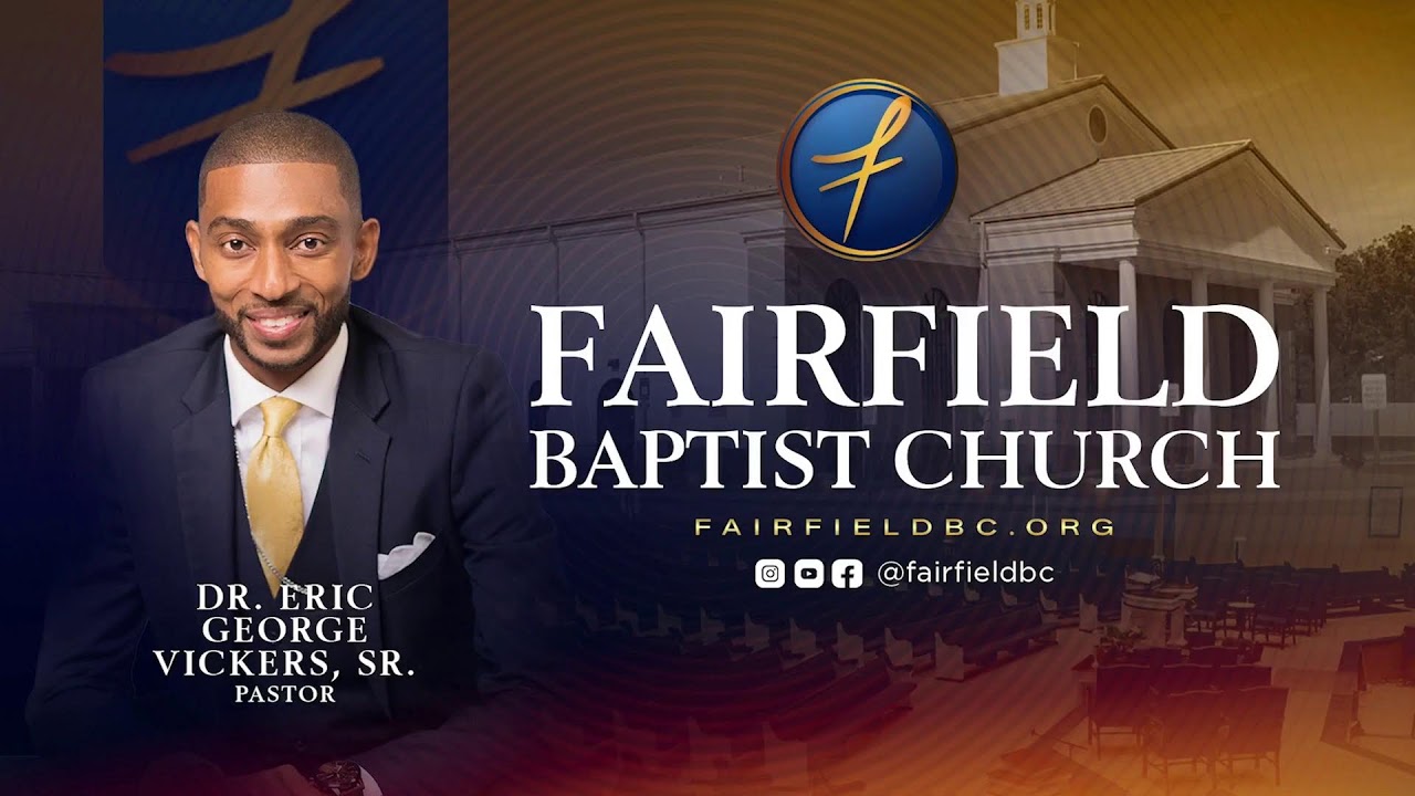 Fairfield Baptist Church | LIVE | Dr. Eric George Vickers, Sr