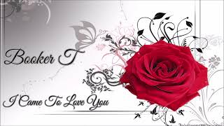 Booker T   I Came To Love You   1981