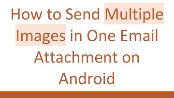 How to Send Multiple Images in One Email Attachment on Android