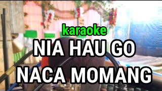 karoke NIA HAU GO NACA MOMANG lagu Manggarai