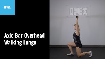 Axle Bar Overhead Walking Lunge - OPEX Exercise Library