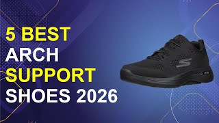 5 Best Arch Support Shoes 2026 | Top Arch Support Footwear