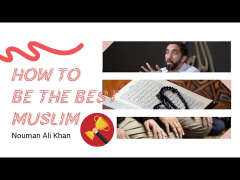 how-to-be-the-best-muslim-i-nouman-ali-khan-i-2019