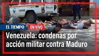 Venezuela condena a involucrados en operación militar contra Maduro | El Tiempo