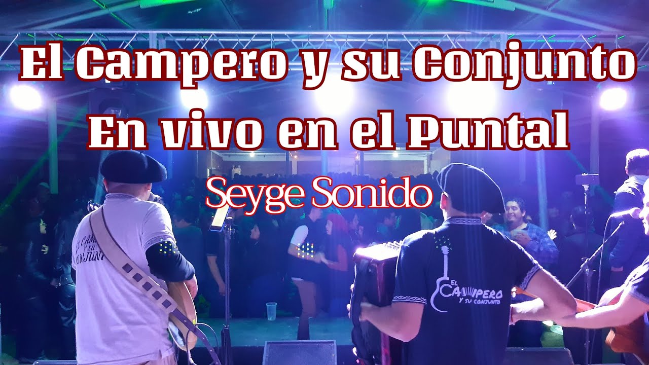 El Campero y su Conjunto en vivo en el Puntal - Grabación en vivo Seyge Sonido