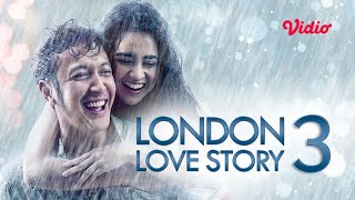 Saksikan Film Layar Lebar Indonesia: London Love Story 3, Tayang Sabtu 12 Februari 2022 Pukul 12.00