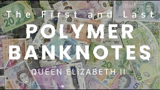 The First and Last Polymer Banknotes of Queen Elizabeth II