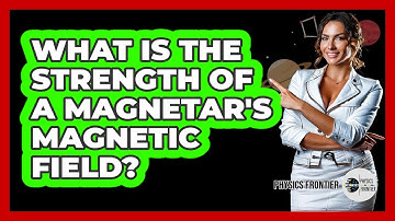 What Is The Strength Of A Magnetar