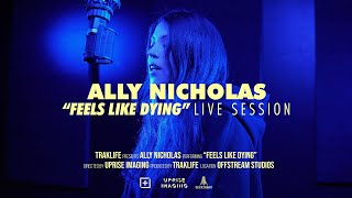 Ally Nicholas - Feels Like Dying | Traklife Live Sessions.