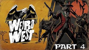 Weird West Walkthrough Part 4