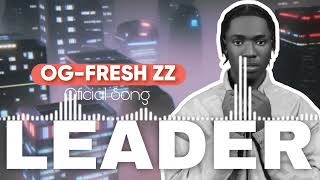 OG FRESH ZZ LEADER_ OFFICIAL AUDIO (Le Gen Blakawout Chen Mw an Limen yon vil)