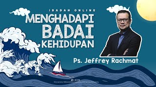 Menghadapi Badai Kehidupan - Ps. Jeffrey Rachmat