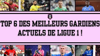 TOP 6 des meilleurs gardiens de Ligue 1 actuels !