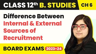 Difference Between Internal & External Sources of Recruitment | Class 12 Business Studies Chapter 6