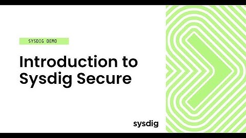 Sysdig Training series - Introduction to Sysdig Secure