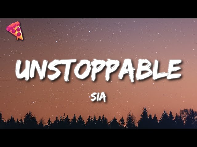 Sia - Unstoppable (Lyrics) class=