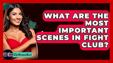 What Are The Most Important Scenes In Fight Club? - The Drama Reel