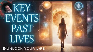 Past Lives Meditation Key Moments, and Life Changing Events