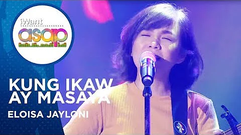 Eloisa Jayloni - Kung Ikaw Ay Masaya | iWant ASAP Highlights