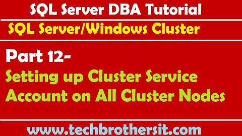 SQL Server DBA Tutorial 12- Setting up Cluster Service Account on All Cluster Nodes