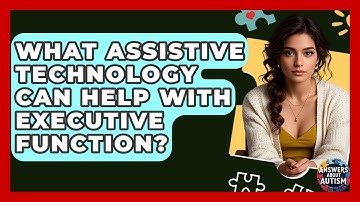 What Assistive Technology Can Help With Executive Function? - Answers About Autism