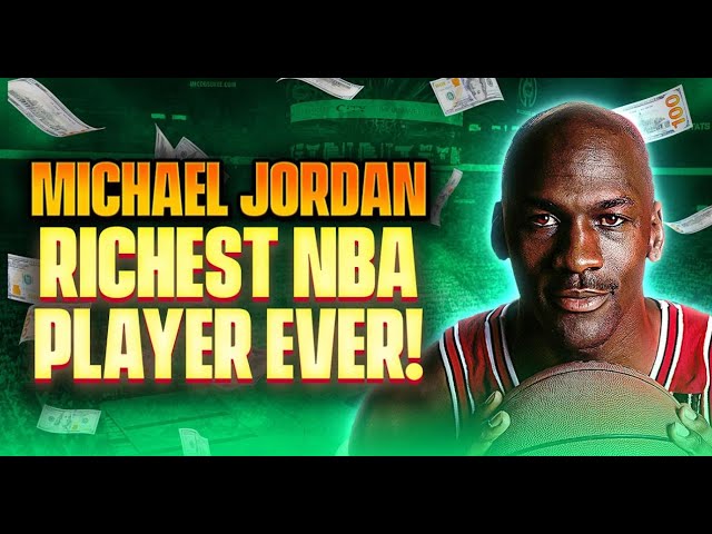 Michael Jordan's worth $3.5B, the richest basketball player ever