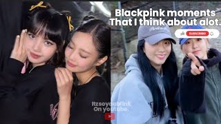Blackpink Moments that I'll never forget