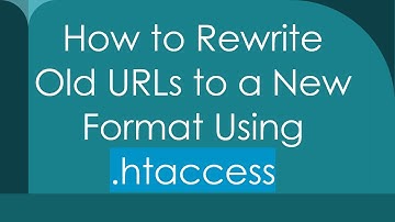 How to Rewrite Old URLs to a New Format Using .htaccess