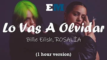 Billie Eilish, ROSALÍA - Lo Vas A Olvidar (1 hour)