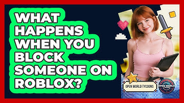 What Happens When You Block Someone On Roblox? - Open World Tycoons