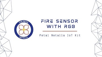 The Petal Netalla IoT Kit: Fire Sensor with RGB