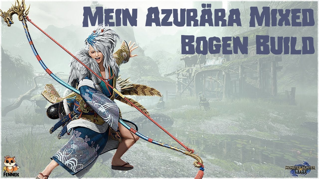 Monster Hunter Rise Bogen Build Deutsch Mein Azurära Mixed BOGEN Build in Monster Hunter Rise | Bogen Build MH