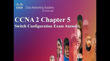 CCNA 2 v6.0 Chapter 5 Switch Configuration Exam Answers 2019 – 100% Full