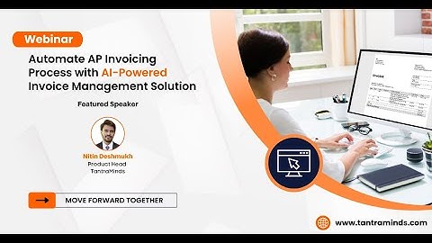 Webinar: Automate AP Invoicing Process with AI Powered Invoice Management Solution by TantraMinds