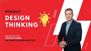 Masterclass con Luis Socconini: Design Thinking para Profesionales Lean Six Sigma