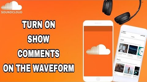 How To Turn On Show Comments On The Waveform On SoundCloud App