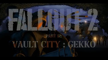 Fallout 2 Guide and Gameplay: Part 12: Vault City - Gekko