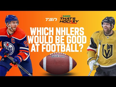 Which NHLers would be good at Football? | 7-Eleven That's Hockey