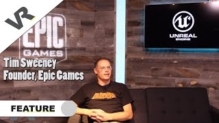 Epic Games and VR: From Past to Present and Beyond with Tim Sweeney