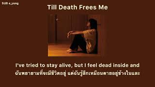 *เนื้อหาเพลงไม่เหมาะกับคนเป็นโรคซึมเศร้า* [แปลเพลง/ThaiSUB] Till Death Frees Me - Zevia