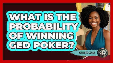 What Is The Probability Of Winning GED Poker? - Your GED Coach