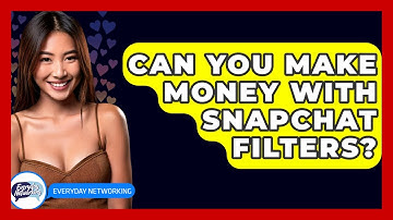 Can You Make Money With Snapchat Filters? - Everyday-Networking