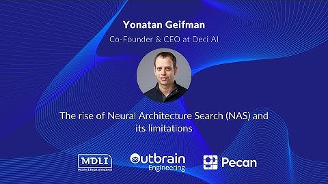 The rise of Neural Architecture Search (NAS) and its limitations - Yonatan Geifman, Deci AI
