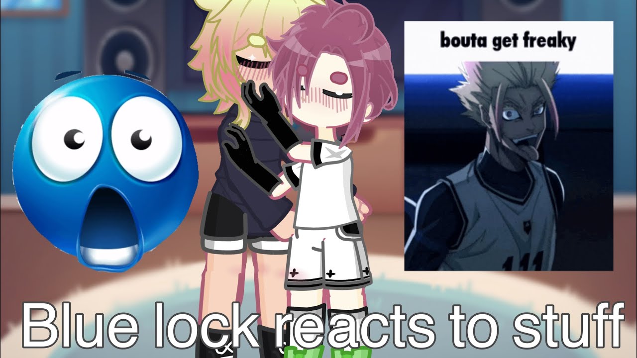 Blue lock reacts to stuff(mainly ryusae) ||ships|| ||2X speed|| ||read desc||