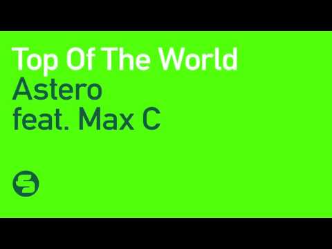 Astero feat. Max C - Top of the World (Original Mix)
