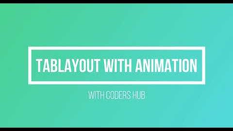 Design a TabLayout with Animation and Fragments Android studio tutorial